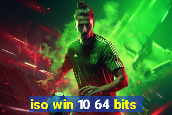 iso win 10 64 bits